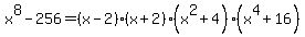 x%5E8-256+=%28x-2%29%28x%2B2%29%28x%5E2%2B4%29%28x%5E4%2B16%29
