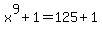 x%5E9%2B1=125%2B1