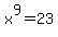 x%5E9=23