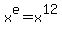 x%5Ee=x%5E12