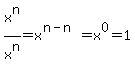 x%5En%2Fx%5En=x%5E%28n-n%29=x%5E0=1