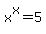 x%5Ex=5
