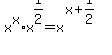 x%5Ex+%2A+x%5Eexpr%281%2F2%29+=+x%5E%28x%2Bexpr%281%2F2%29%29