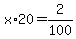 x+%2A20+=+2%2F100