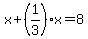 x+%2B+%281%2F3%29x+=+8