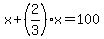 x+%2B+%282%2F3%29x+=+100