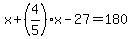 x+%2B+%284%2F5%29%2Ax+-+27+=+180