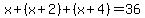 x+%2B+%28x%2B2%29+%2B+%28x%2B4%29+=+36