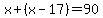 x+%2B+%28x-17%29+=90