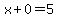 x+%2B+0+=+5