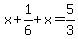 x+%2B+1%2F6++%2B+x=+5%2F3