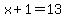 x+%2B+1=+13