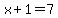 x+%2B+1+=+%2B7