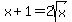 x+%2B+1+=+2sqrt%28x%29