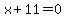 x+%2B+11+=+0