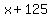 x+%2B+125