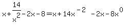 x+%2B+14%2Fx%5E2+-+2x+-+8=x%2B14x%5E%28-2%29-2x-8x%5E%280%29
