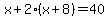 x+%2B+2%28x%2B8%29+=+40