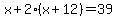 x+%2B+2%28x+%2B+12%29=+39