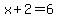 x+%2B+2+=+6