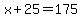 x+%2B+25+=+175