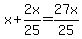 x+%2B+2x%2F25+=+27x%2F25