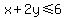 x+%2B+2y%3C=6