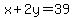 x+%2B+2y+=+39