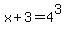 x+%2B+3+=+4%5E3