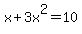 x+%2B+3x%5E2+=+10