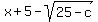 x+%2B+5+-+sqrt%2825+-+c%29