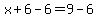 x+%2B+6+-6=+9-6+