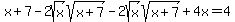 x+%2B+7+-+2sqrt%28x%29sqrt%28x+%2B+7%29+-+2sqrt%28x%29sqrt%28x+%2B+7%29+%2B+4x+=+4