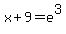 x+%2B+9+=+e%5E3