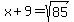 x+%2B+9+=+sqrt%2885%29