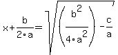 x+%2B+b%2F2a+=+sqrt%28%28b%5E2%2F4a%5E2%29-c%2Fa%29