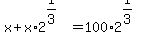 x+%2B+x%2A2%5E%281%2F3%29+=+100%2A+2%5E%281%2F3%29