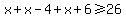 x+%2B+x-4%2Bx%2B6+%3E=+26