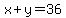 x+%2B+y=+36