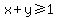 x+%2B+y%3E=+1