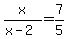 x+%2F+%28x-2%29+=+7%2F5