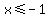 x+%3C=+-1