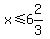 x+%3C=+6%262%2F3