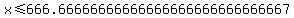 x+%3C=+666.66666666666666666666666666667