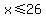 x+%3C=26+