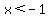 x+%3C+-1