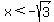 x+%3C+-sqrt%283%29