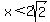 x+%3C+2sqrt%282%29