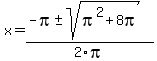 x+=%28+-pi%2B-sqrt%28pi%5E2%2B8pi%29%29%2F2pi