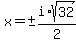 x+=+%22%22+%2B-+i%2Asqrt%2832%29%2F2+